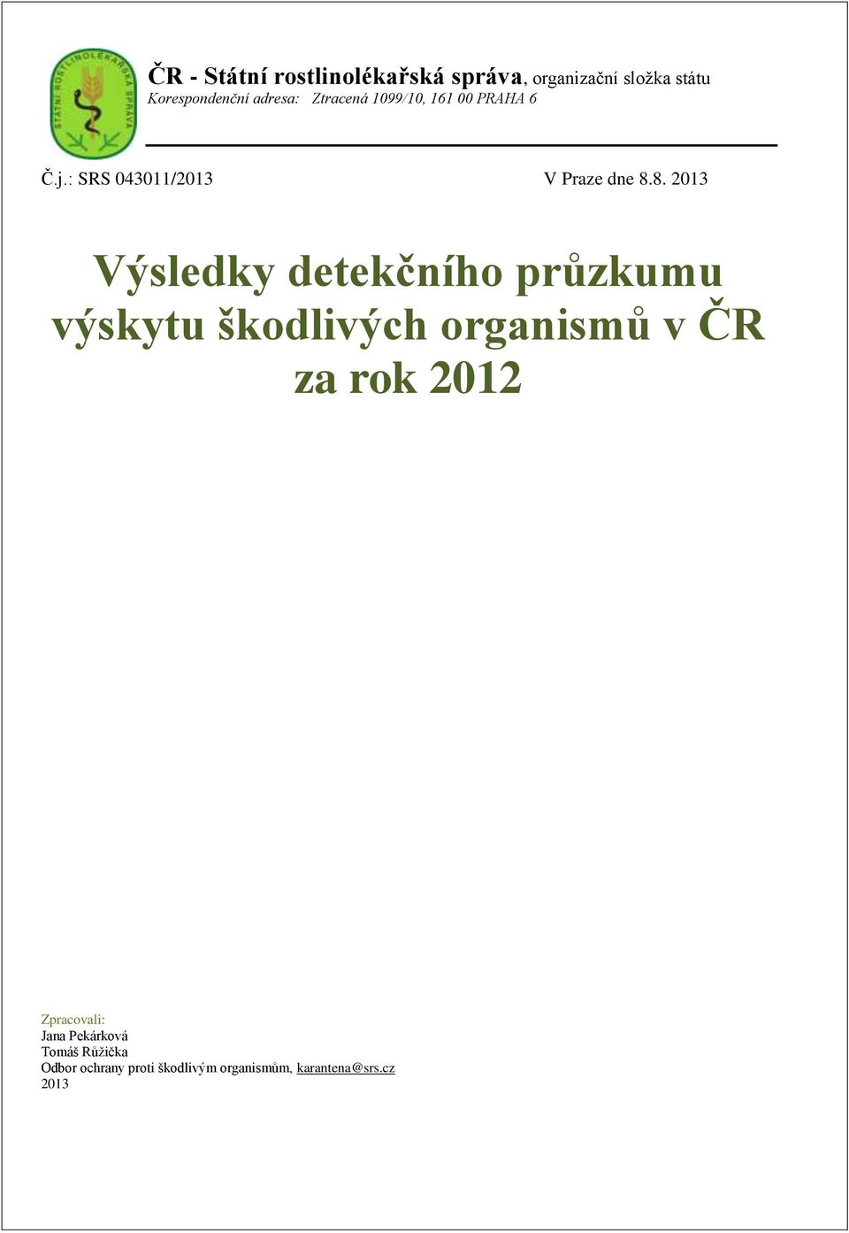 8. 2013 Výsledky detekčního průzkumu výskytu škodlivých organismů v ČR za rok 2012