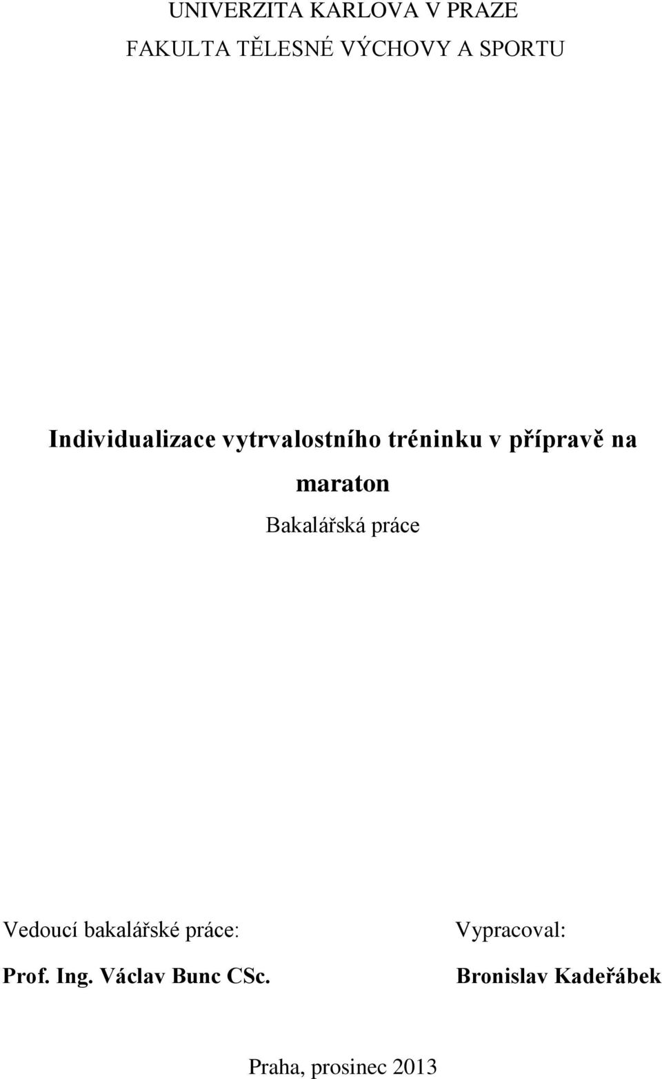 Bakalářská práce Vedoucí bakalářské práce: Prof. Ing.