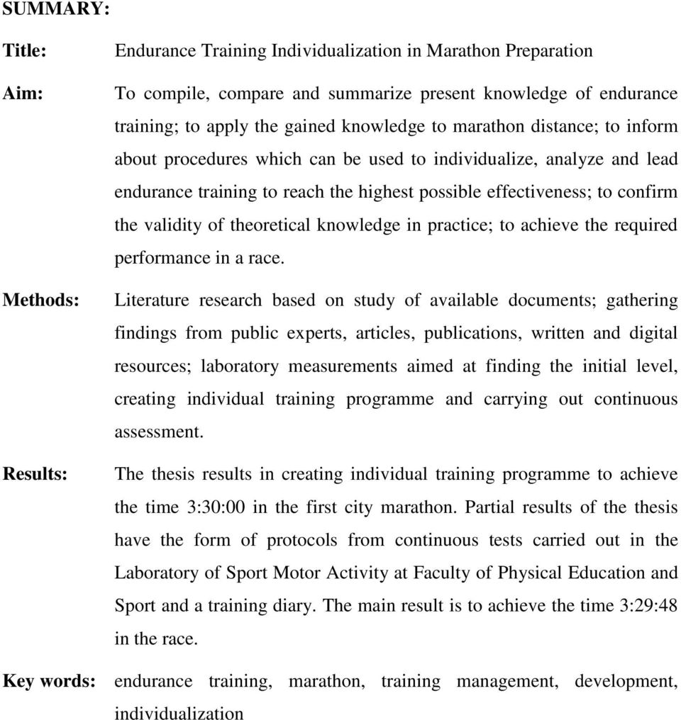of theoretical knowledge in practice; to achieve the required performance in a race.