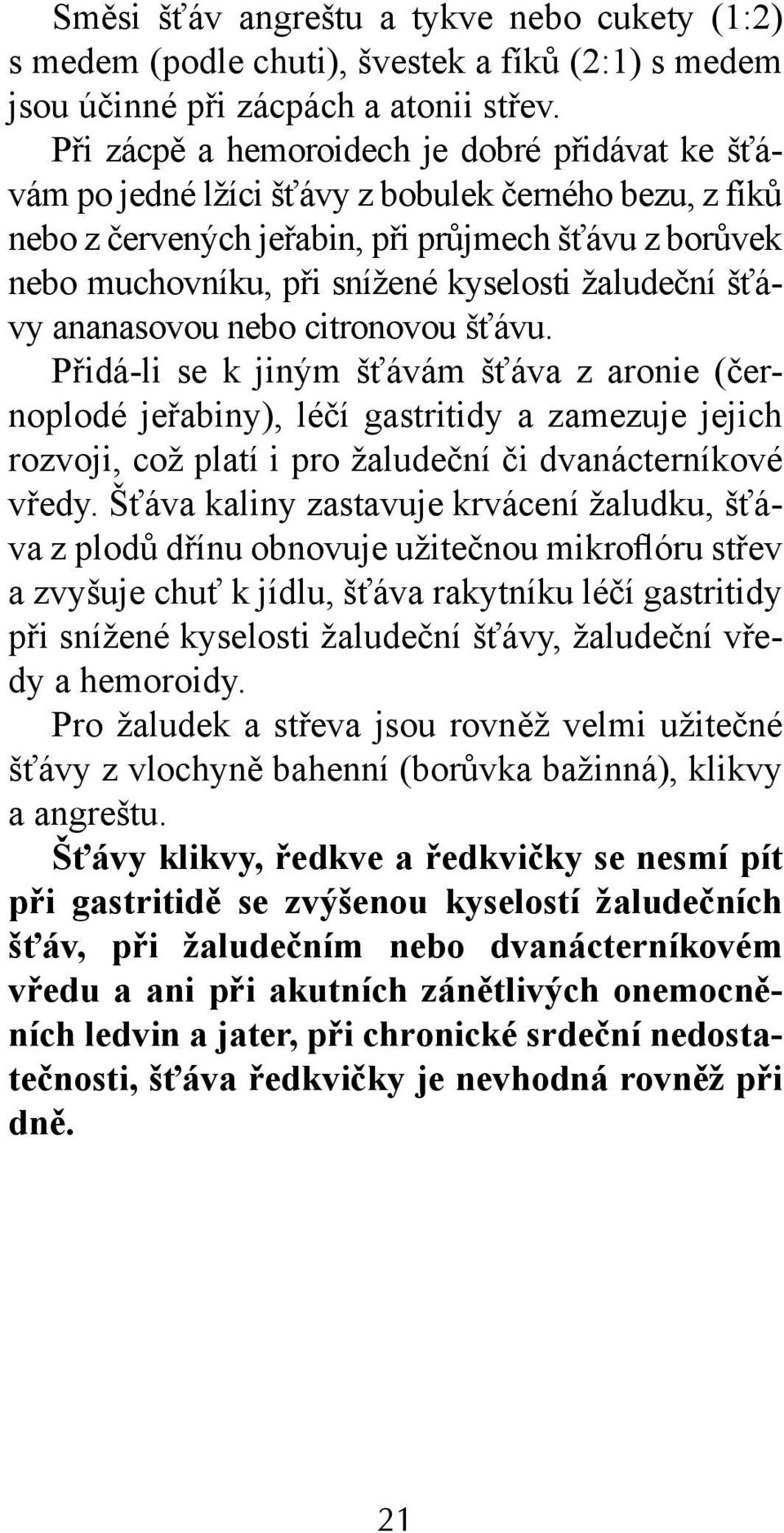 žaludeční šťávy ananasovou nebo citronovou šťávu.