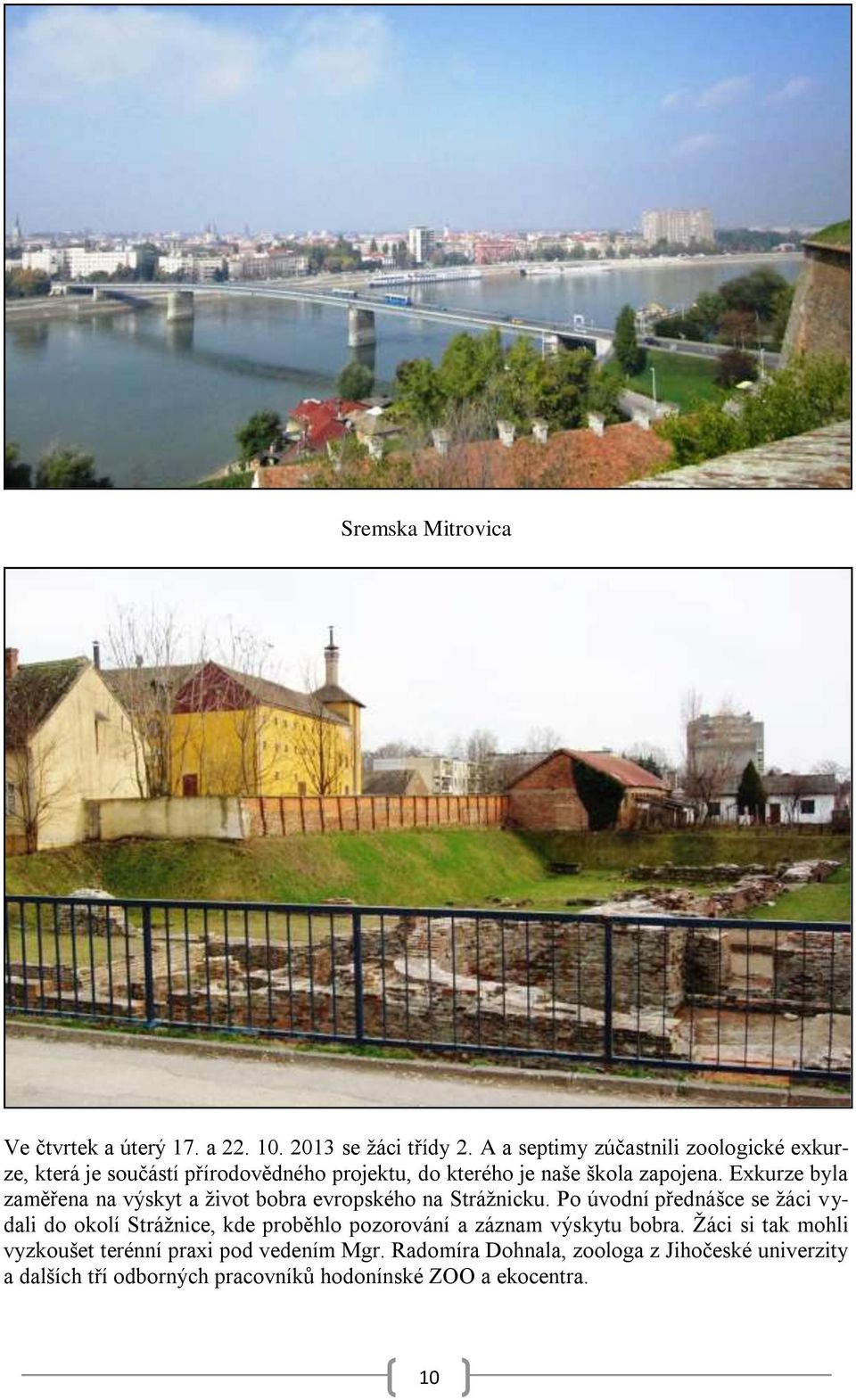 Exkurze byla zaměřena na výskyt a život bobra evropského na Strážnicku.