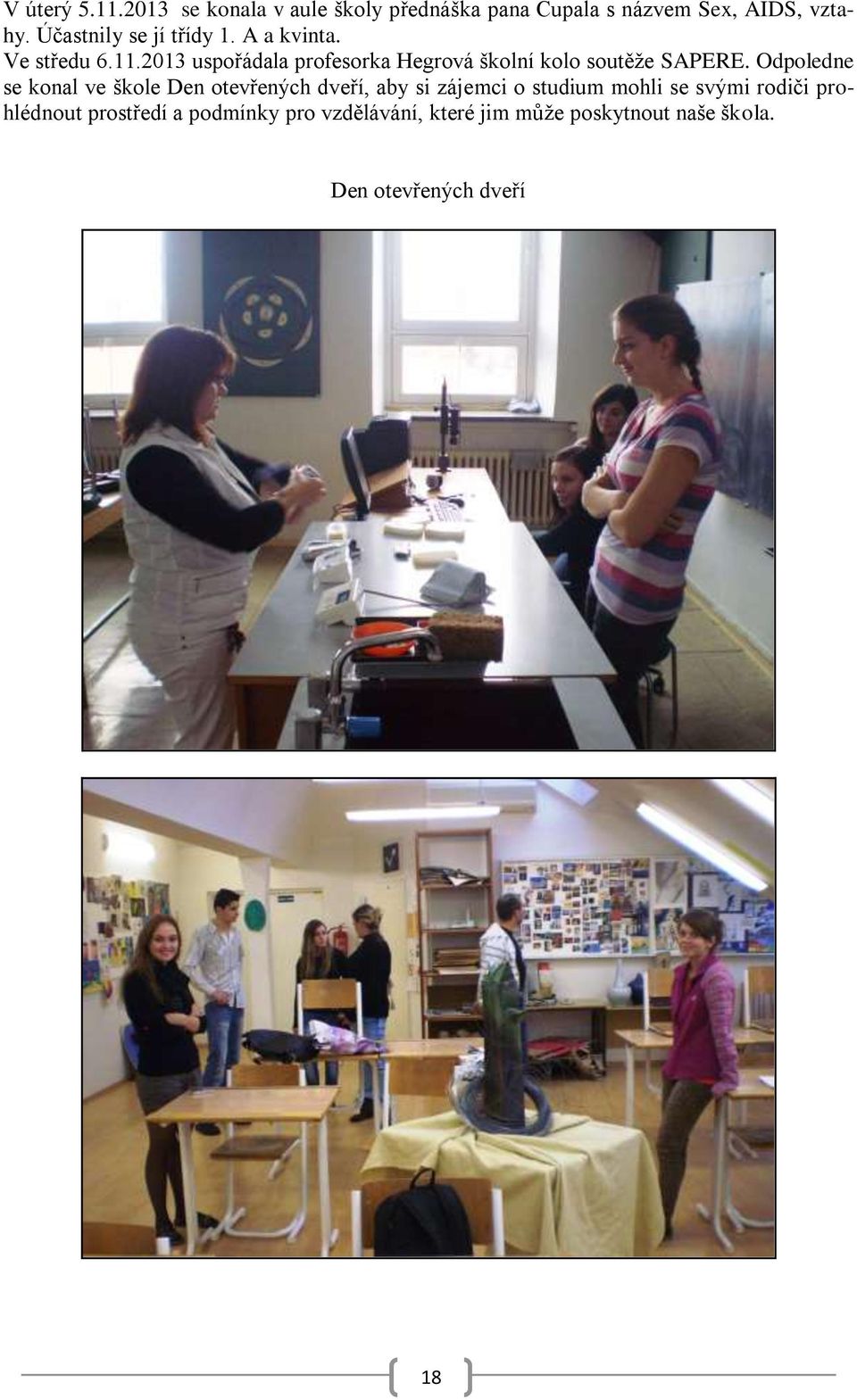 2013 uspořádala profesorka Hegrová školní kolo soutěže SAPERE.