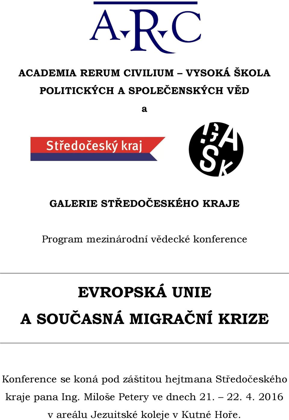 SOUČASNÁ MIGRAČNÍ KRIZE Konference se koná pod záštitou hejtmana Středočeského