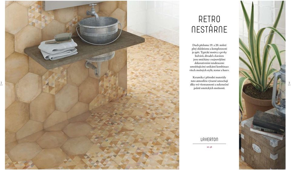 tendencemi umožňujícími unikátní kombinace všech možných stylů, textur a barev.