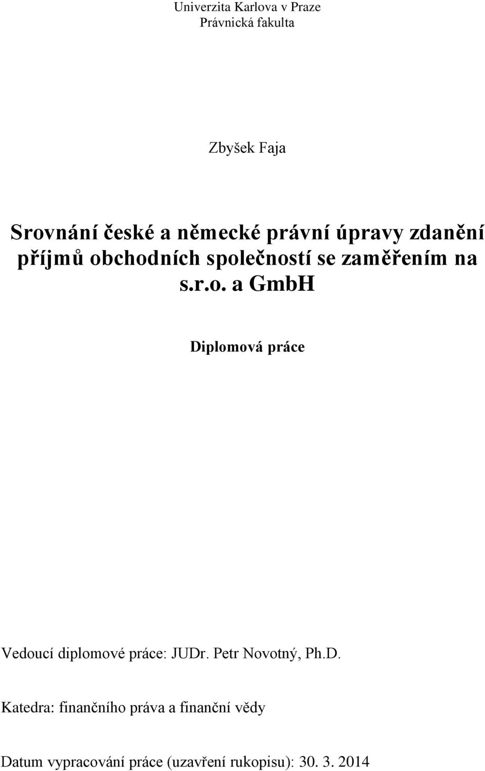 chodních společností se zaměřením na s.r.o. a GmbH Diplomová práce Vedoucí diplomové práce: JUDr.