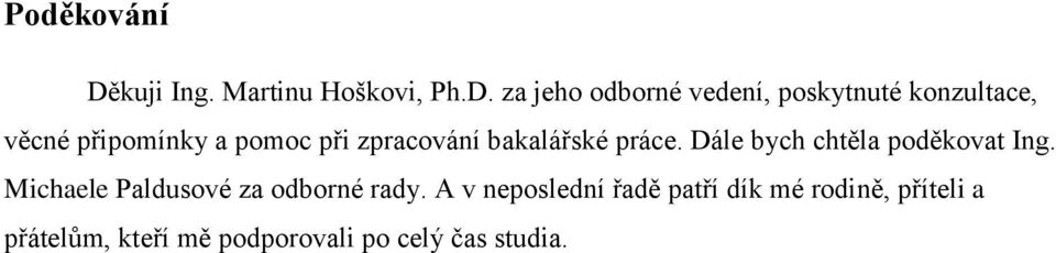 za jeho odborné vedení, poskytnuté konzultace, věcné připomínky a pomoc při