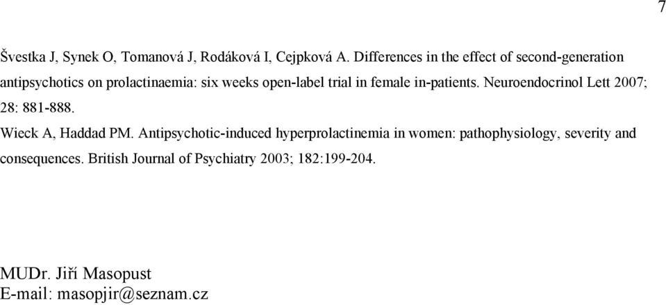 in female in-patients. Neuroendocrinol Lett 2007; 28: 881-888. Wieck A, Haddad PM.