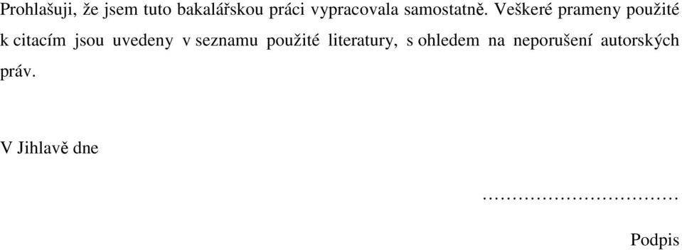 Veškeré prameny použité k citacím jsou uvedeny v