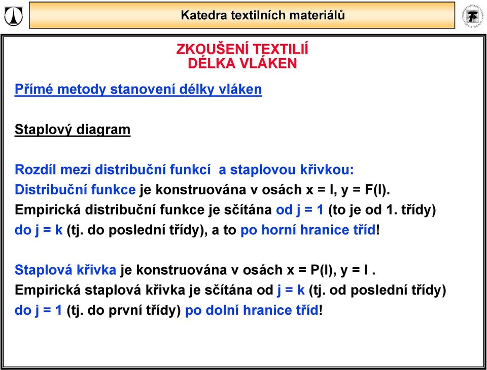 Empirická distribuční funkce e sčítána od = 1 (to e od 1. třídy) do = k (t.