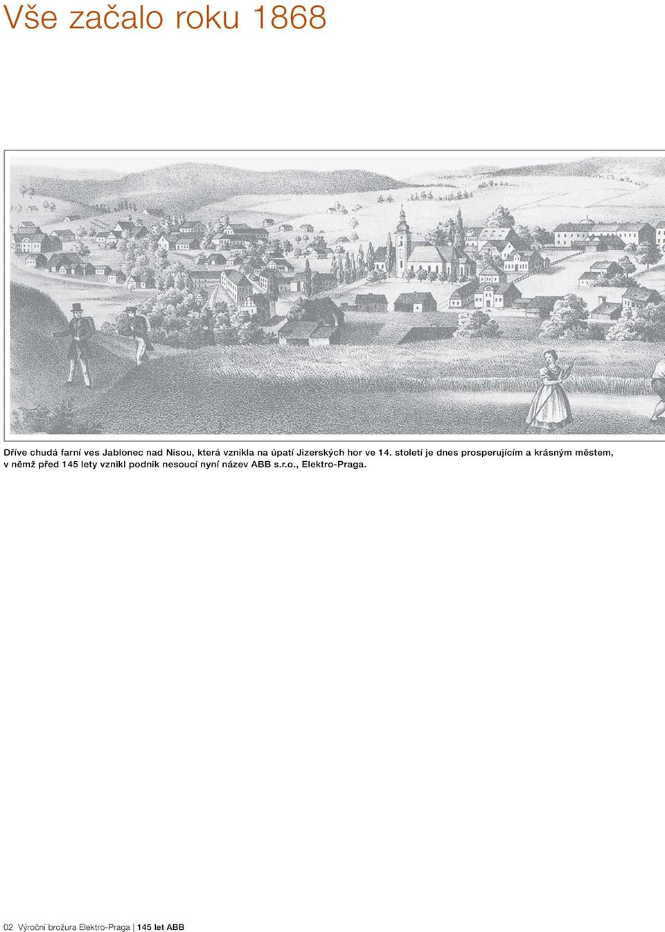 století je dnes prosperujícím a krásným městem, v němž před 145 lety