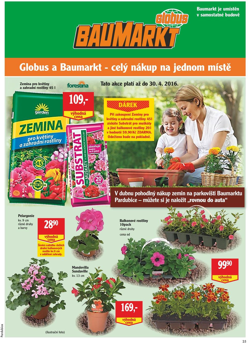 Odečteno bude na pokladně. V dubnu pohodlný nákup zemin na parkovišti Baumarktu můžete si je naložit rovnou do auta Pelargonie kv.