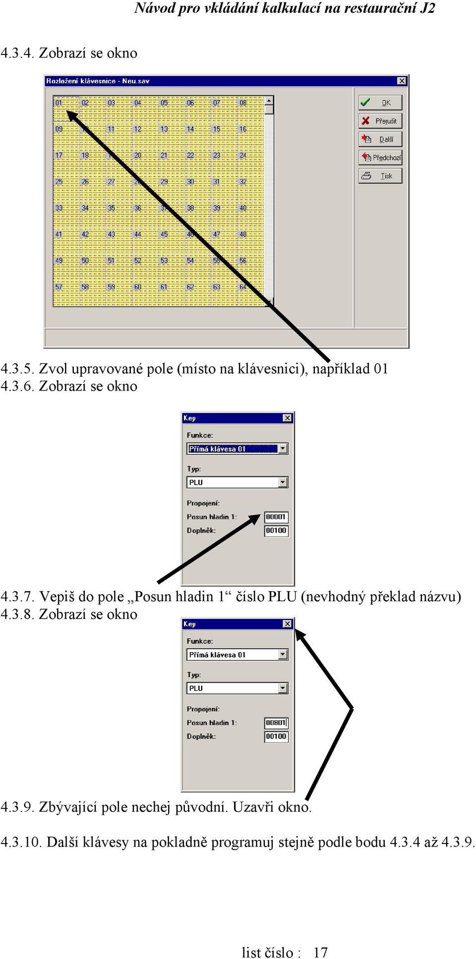 Vepiš do pole Posun hladin 1 číslo PLU (nevhodný překlad názvu) 4.3.8.