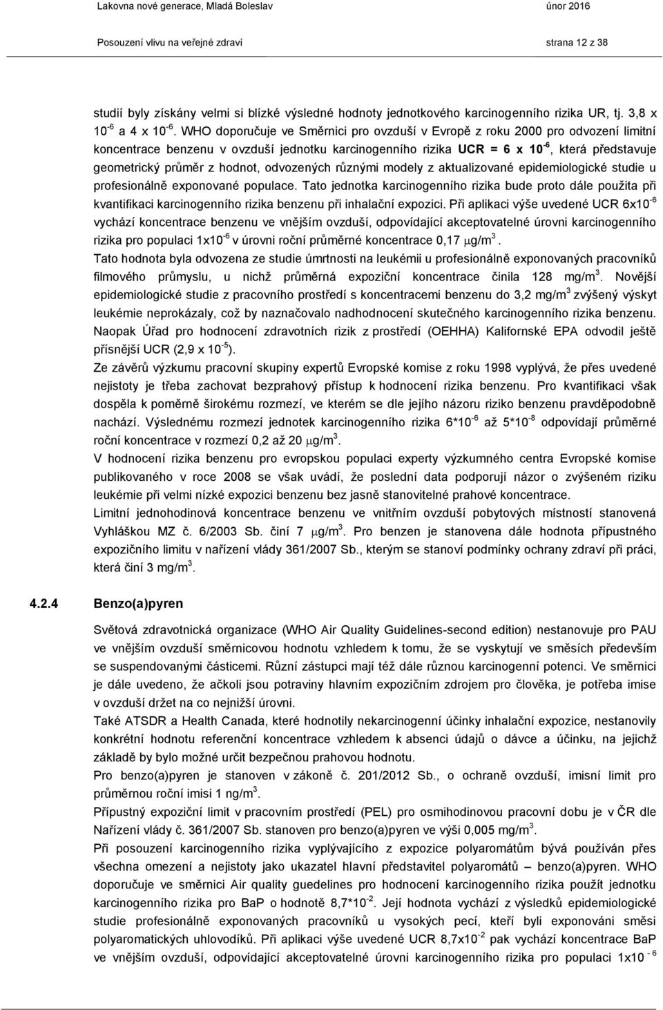 hodnot, odvozených různými modely z aktualizované epidemiologické studie u profesionálně exponované populace.