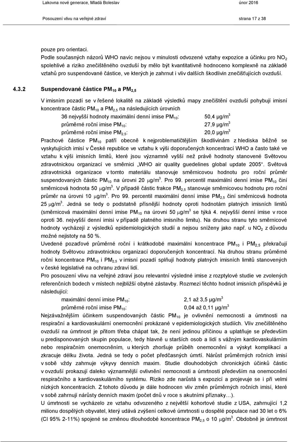 vztahů pro suspendované částice, ve kterých je zahrnut i vliv dalších škodlivin znečišťujících ovzduší. 4.3.