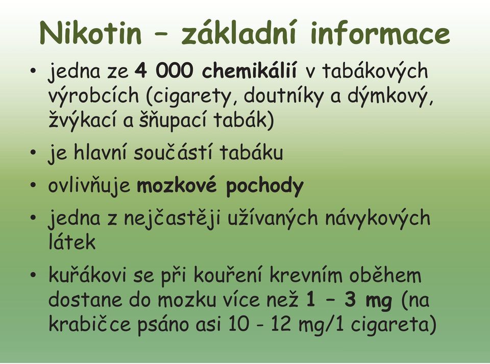 mozkové pochody jedna z nejčastěji užívaných návykových látek kuřákovi se při kouření