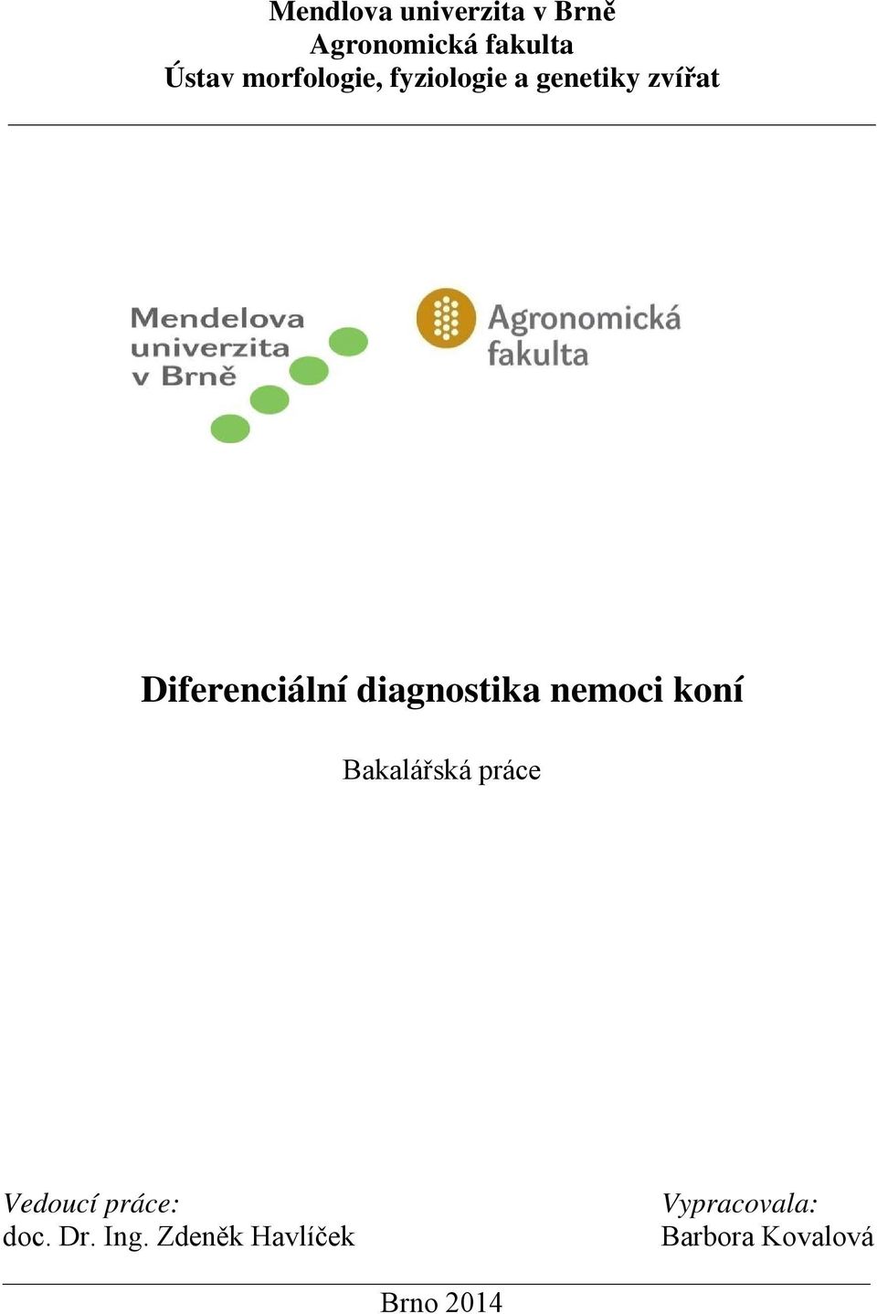 diagnostika nemoci koní Bakalářská práce Vedoucí práce: