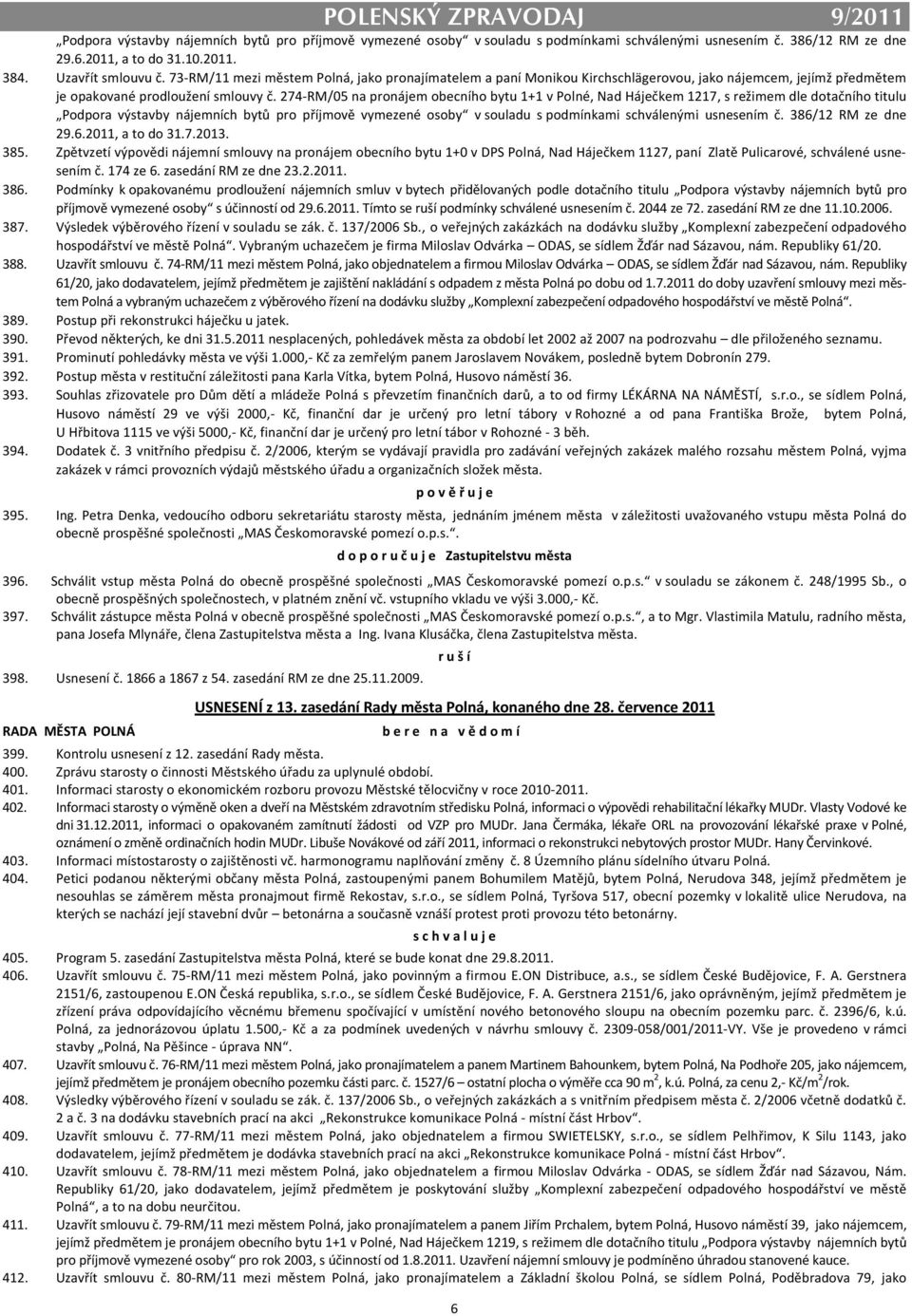 274-RM/05 na pronájem obecního bytu 1+1 v Polné, Nad Háječkem 1217, s režimem dle dotačního titulu Podpora výstavby nájemních bytů pro příjmově vymezené osoby v souladu s podmínkami schválenými