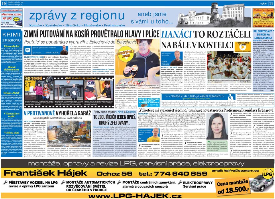 Nyní je podezřelý ze spáchání přestupku proti bezpečnosti a plynulosti silničního provozu.