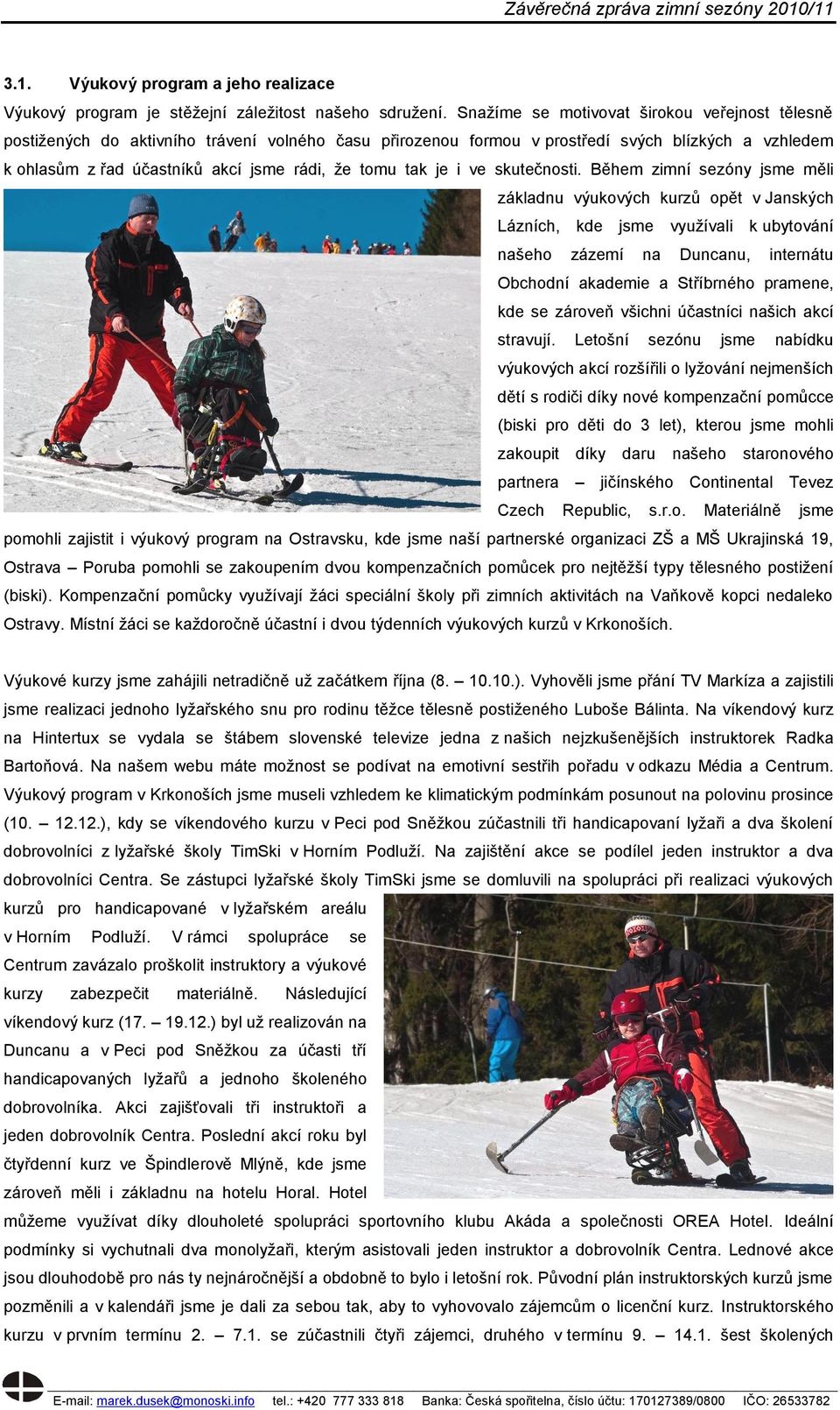 tak je i ve skutečnosti.