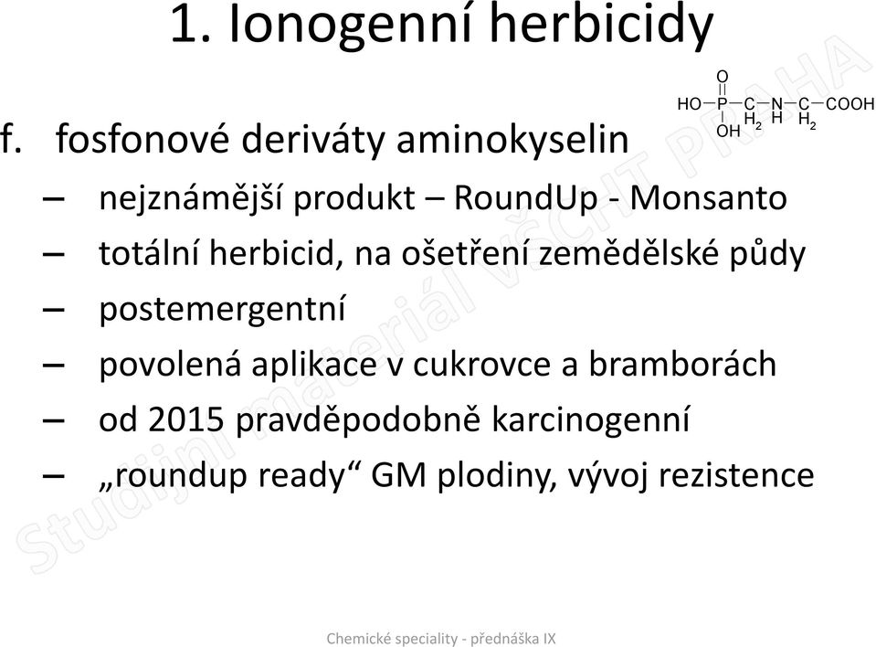 - Monsanto totální herbicid, na ošetření zemědělské půdy postemergentní