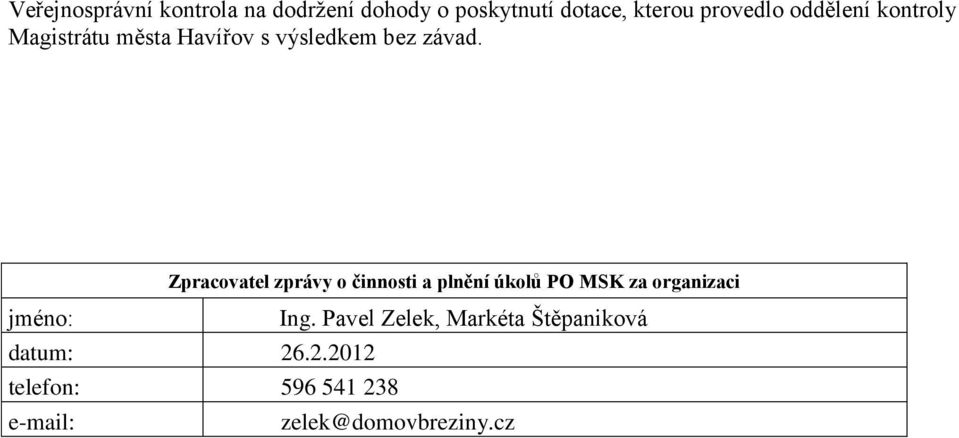 Zpracovatel zprávy o činnosti a plnění úkolů PO MSK za organizaci jméno: Ing.