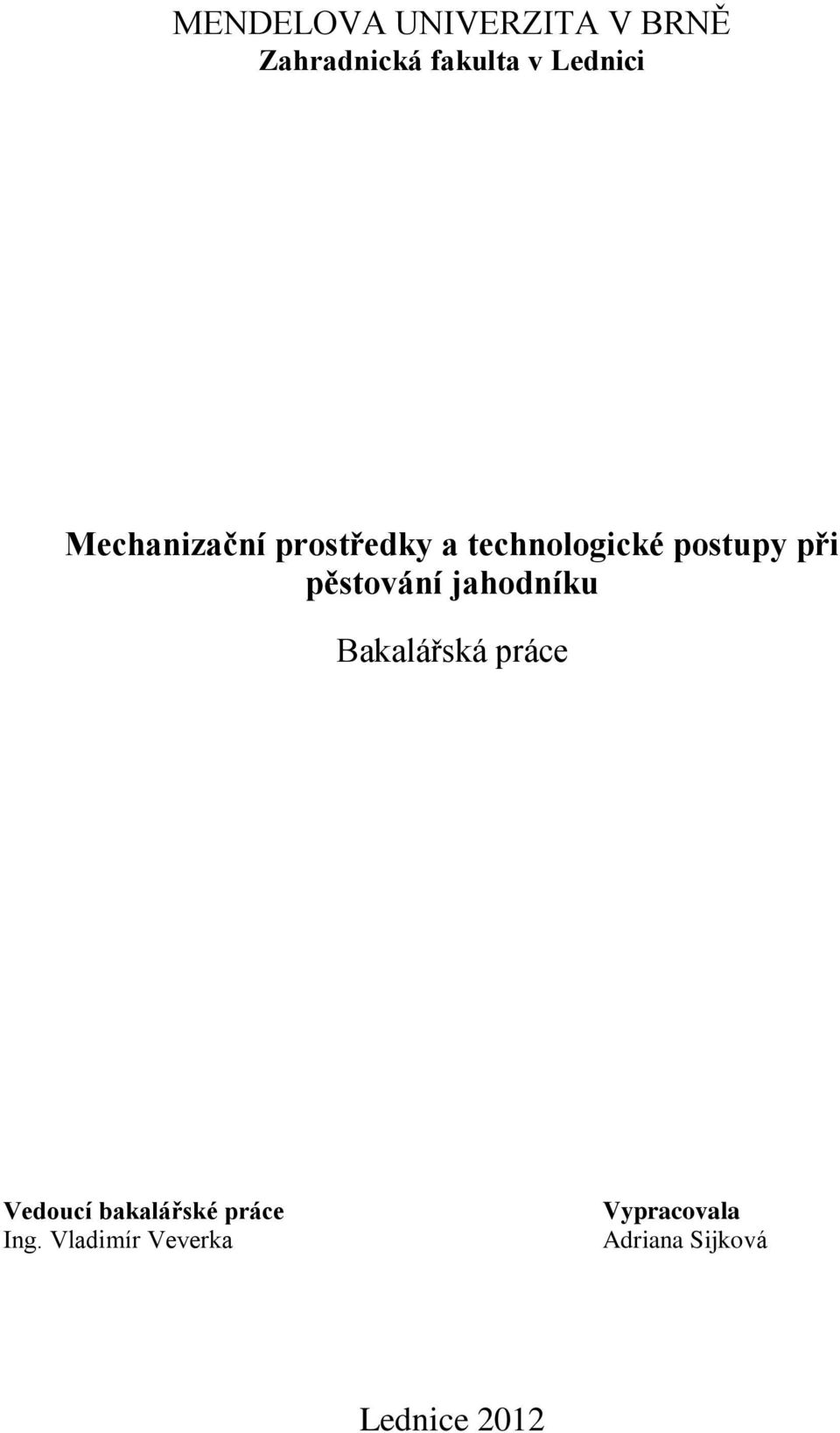 pěstování jahodníku Bakalářská práce Vedoucí bakalářské