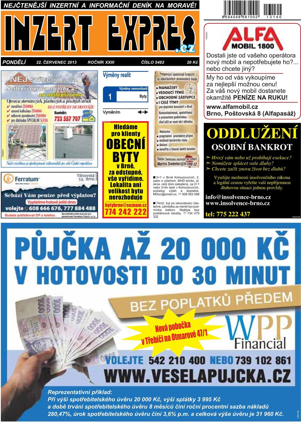 Lokalita ani velikost bytu nerozhoduje bytybrno@seznam.cz 774 242 222 1558238 3+1 v Brně Kohoutovicích, 2. patro s výtahem, MHD blízko, pl.