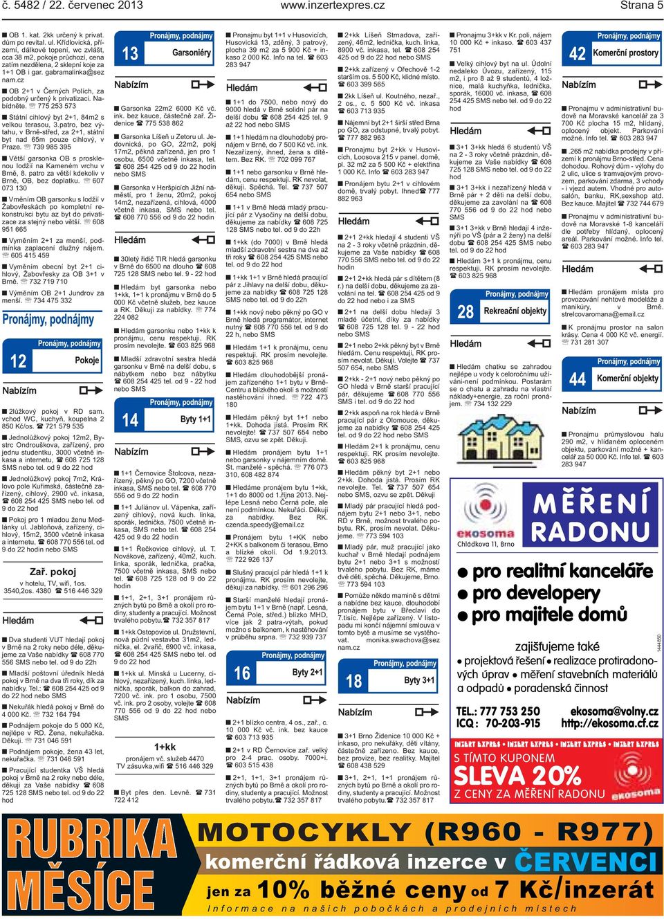 cz OB 2+1 v Černých Polích, za podobný určený k privatizaci. Nabídněte. 775 253 573 Státní cihlový byt 2+1, 84m2 s velkou terasou, 3.