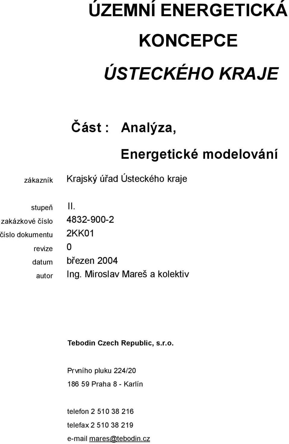 zakázkové číslo 4832-900-2 číslo dokumentu 2KK01 datum březen 2004 Ing.