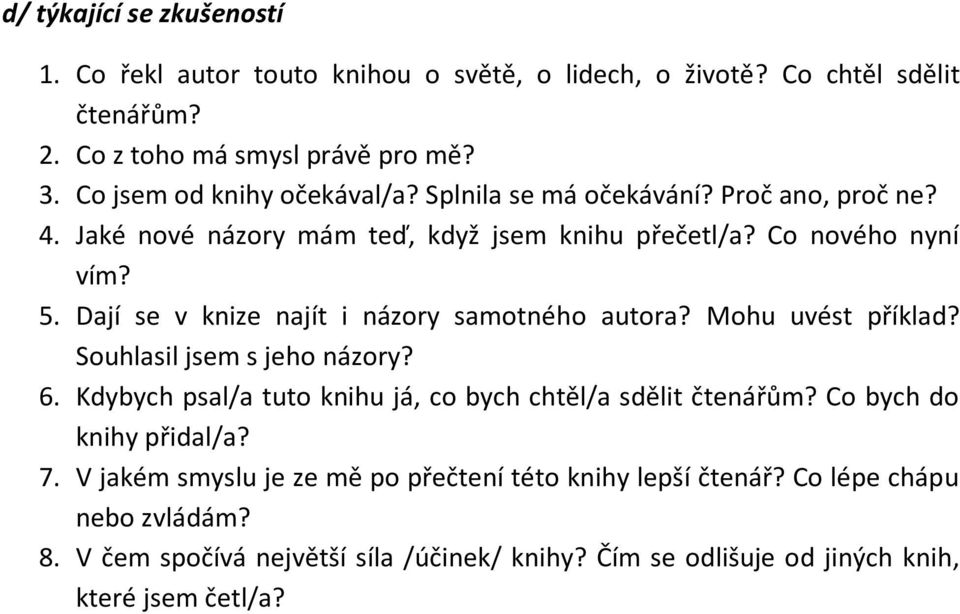 Dají se v knize najít i názory samotného autora? Mohu uvést příklad? Souhlasil jsem s jeho názory? 6. Kdybych psal/a tuto knihu já, co bych chtěl/a sdělit čtenářům?