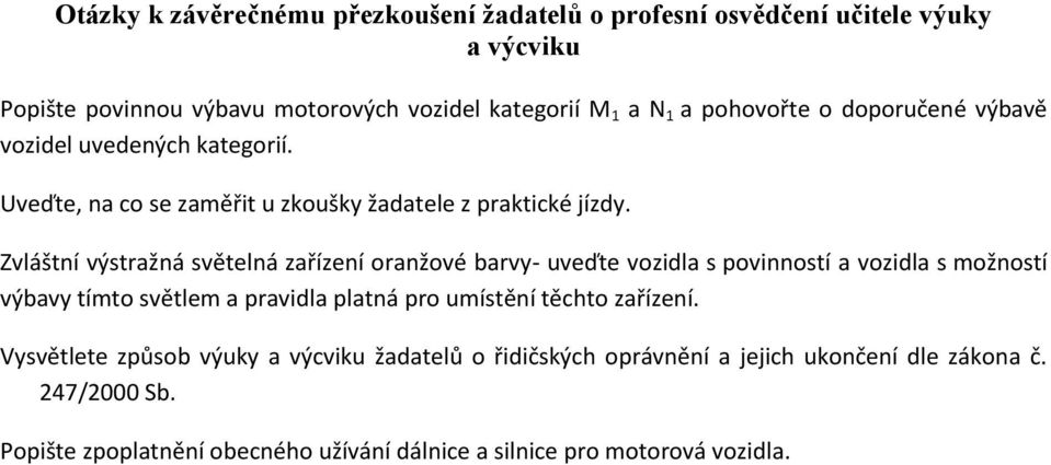 Zvláštní výstražná světelná zařízení oranžové barvy- uveďte vozidla s povinností a vozidla s možností výbavy tímto světlem a pravidla