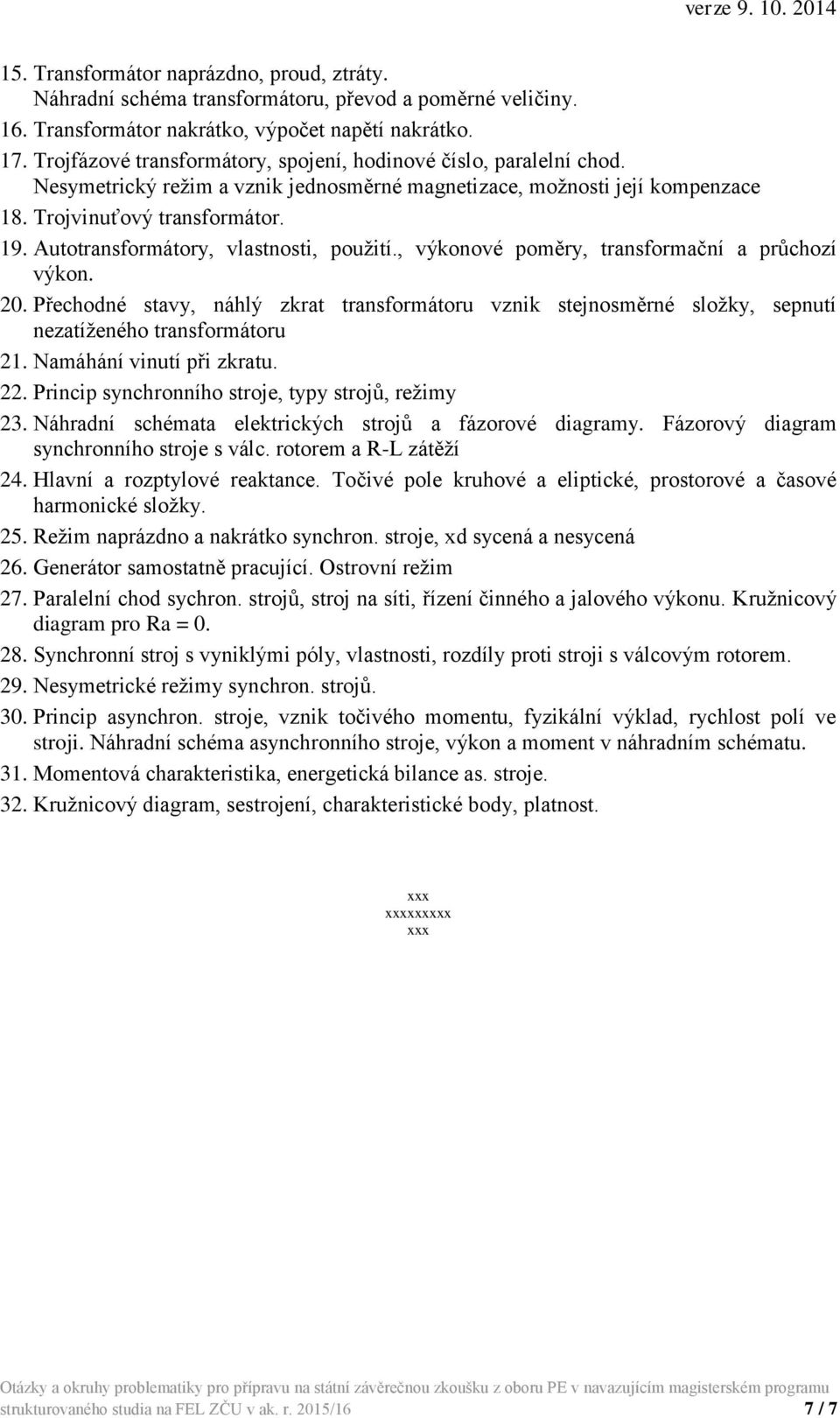 Autotransformátory, vlastnosti, použití., výkonové poměry, transformační a průchozí výkon. 20.