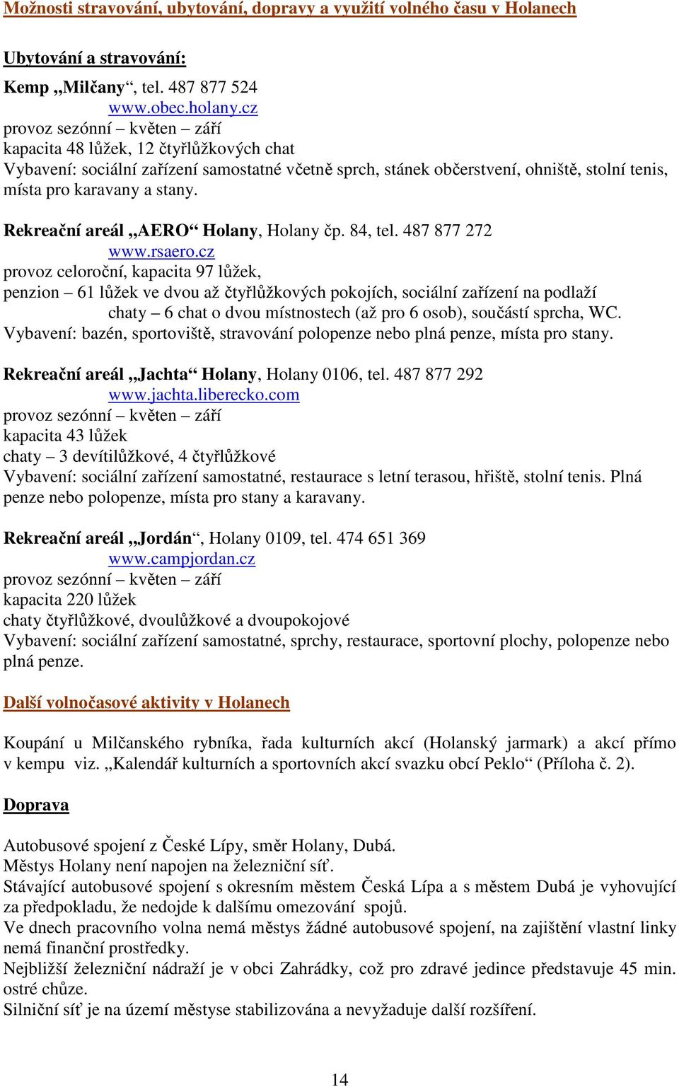 Rekreační areál AERO Holany, Holany čp. 84, tel. 487 877 272 www.rsaero.
