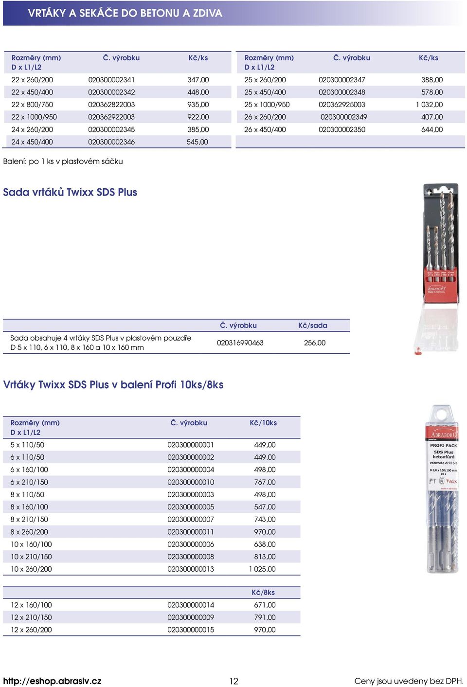 545,00 Balení: po 1 ks v plastovém sáčku Sada vrtáků Twixx SDS Plus Sada obsahuje 4 vrtáky SDS Plus v plastovém pouzdře D 5 x 110, 6 x 110, 8 x 160 a 10 x 160 mm Č.