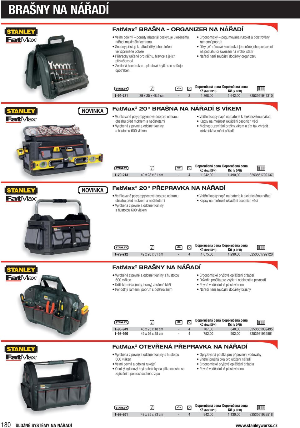 možné jeho postavení na podlahu či zavěšení na vrchol štafl í Nářadí není součástí dodávky organizeru 1-94-231 39 x 25 x 48,5 cm - 2 1 368,00 1 642,00 3253561942310 Fatmax 20" BRaŠna na nářadí s