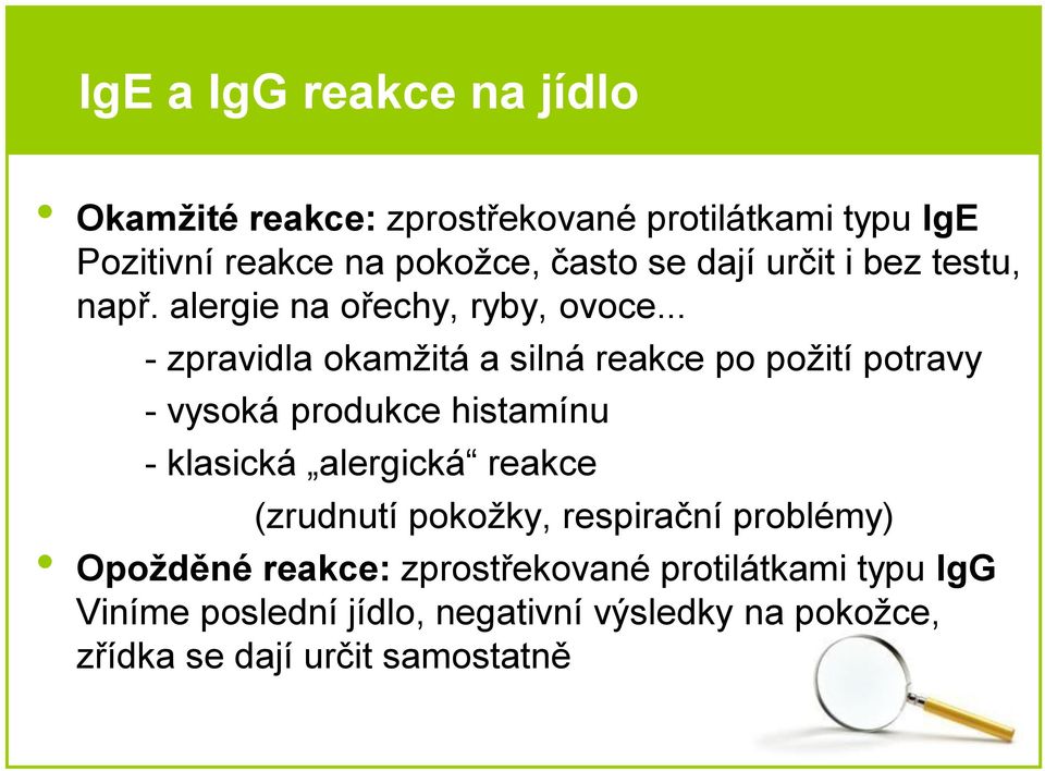 .. - zpravidla okamžitá a silná reakce po požití potravy - vysoká produkce histamínu - klasická alergická reakce