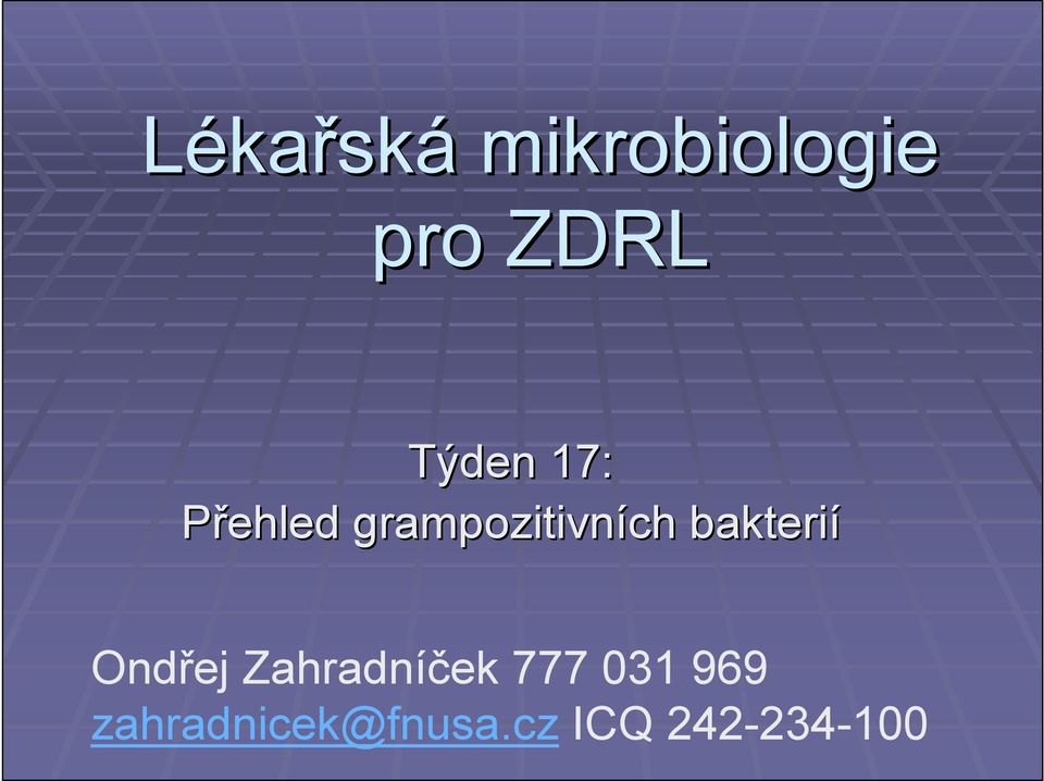 bakterií Ondřej Zahradníček 777 031