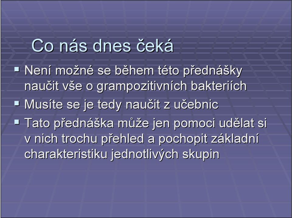 učebnicu Tato přednp ednáška můžm ůže e jen pomoci udělat si v nich