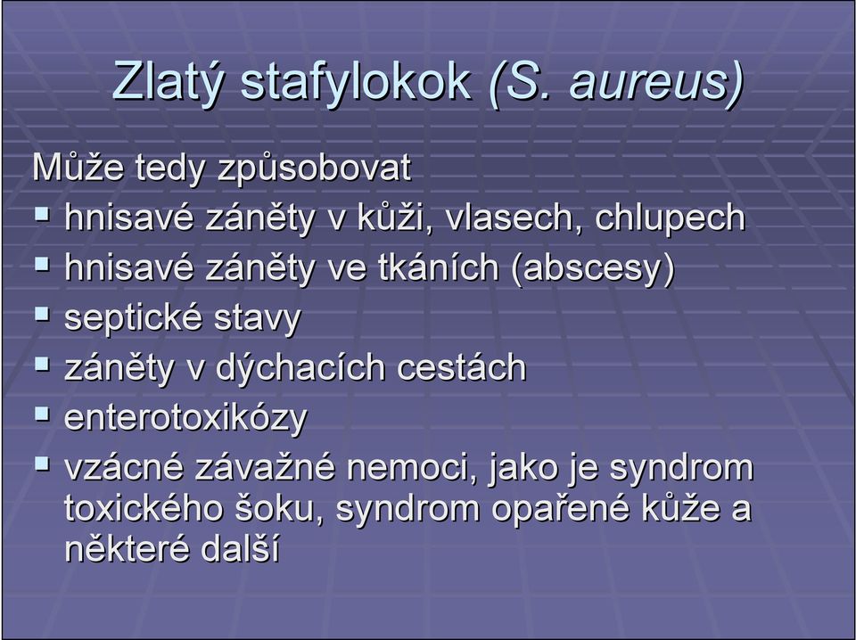 chlupech hnisavé záněty ve tkáních (abscesy) septické stavy záněty v