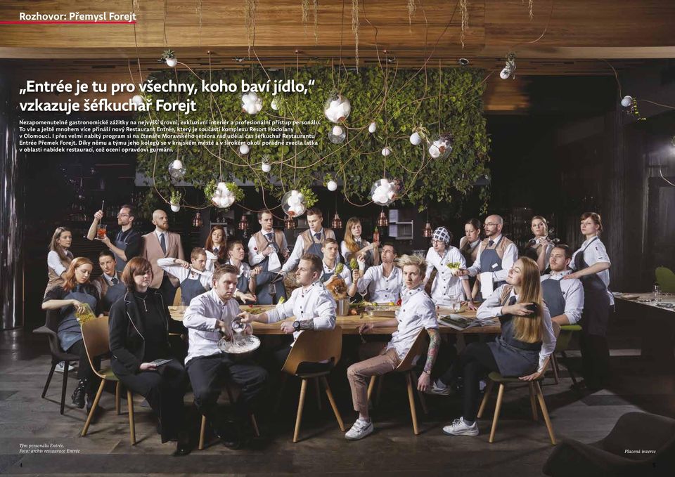 I přes velmi nabitý program si na čtenáře Moravského seniora rád udělal čas šéfkuchař Restaurantu Entrée Přemek Forejt.