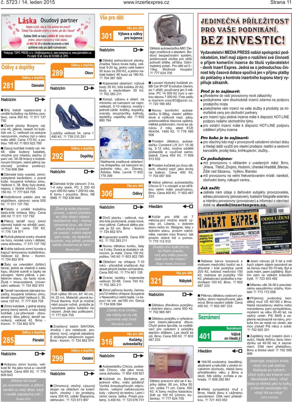 36-38 tmavý s kožešinovým límcem, velmi pěkný zachovalý (změna postavy) 734 606 594 Dámské boty vysoké, zimní, zateplené beránkem, z pravé kůže, koupené loňskou zimu Velikost č 38 Boty byly drahé,