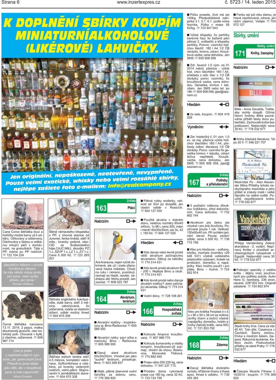 krmivo, zdraví Kroužková vazba, cena dohodou Jen SMS 605 908 058 Zdr faverol 1,0 vým za 01 2014 nabíd pšenice - výtisk hist chov šlechtění 180 l A4, překlady z odb liter z 1/2 ČB obrázky, porov