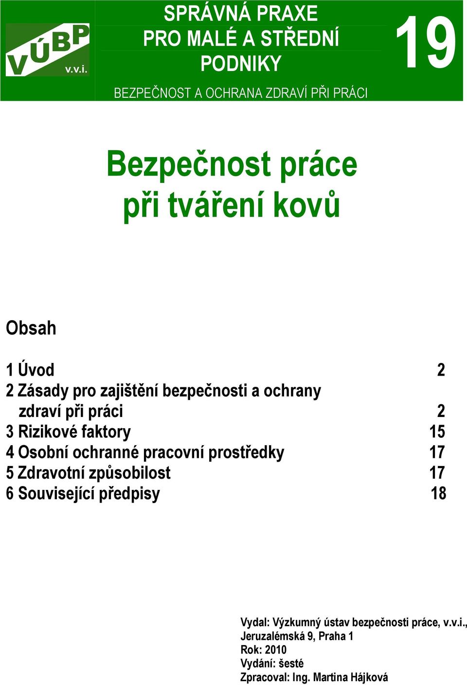 faktory 15 4 Osobní ochranné pracovní prostředky 17 5 Zdravotní způsobilost 17 6 Související předpisy 18