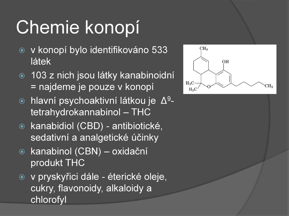 THC kanabidiol (CBD) - antibiotické, sedativní a analgetické účinky kanabinol (CBN)