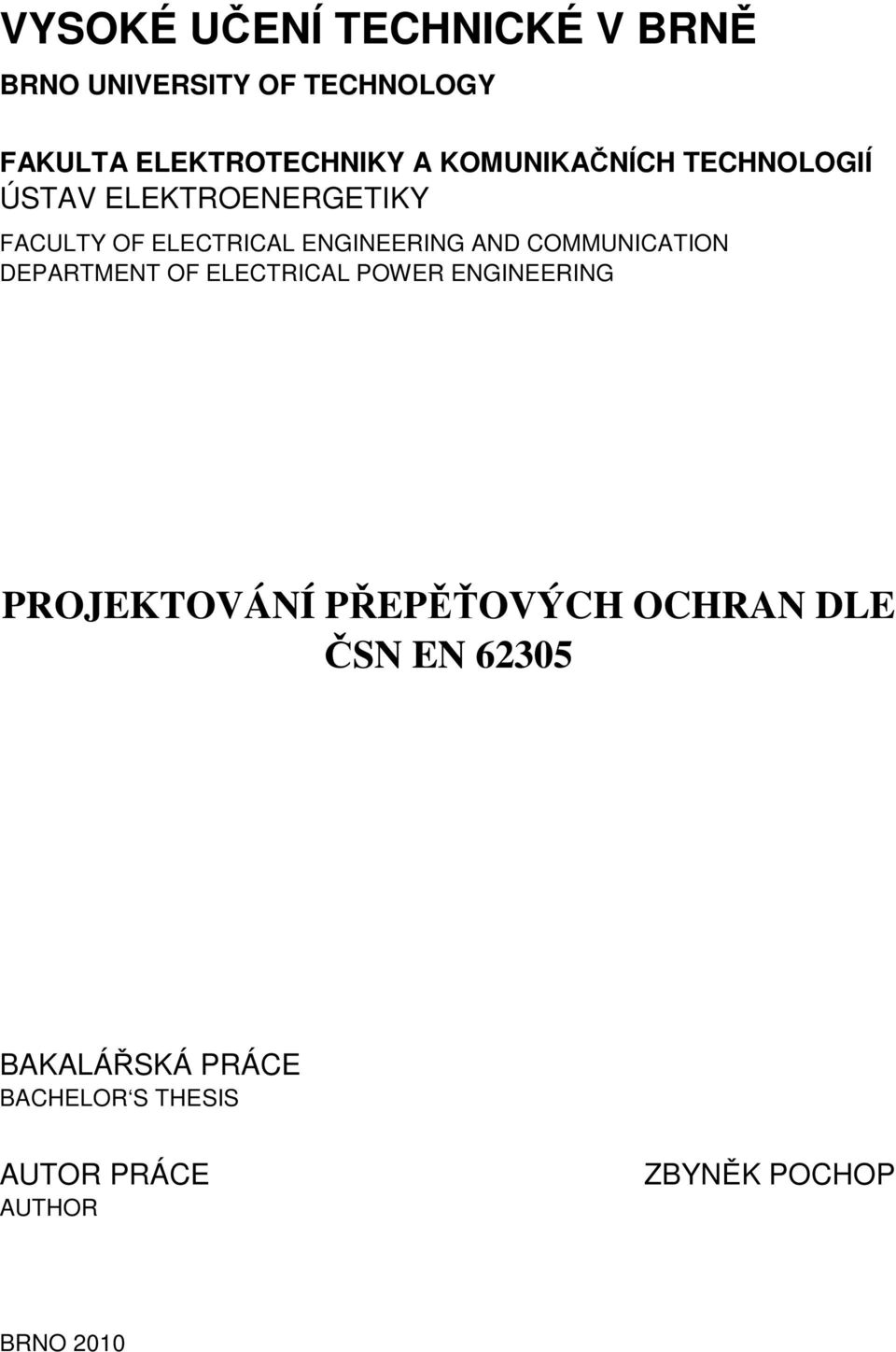 COMMUNICATION DEPARTMENT OF ELECTRICAL POWER ENGINEERING PROJEKTOVÁNÍ PŘEPĚŤOVÝCH OCHRAN