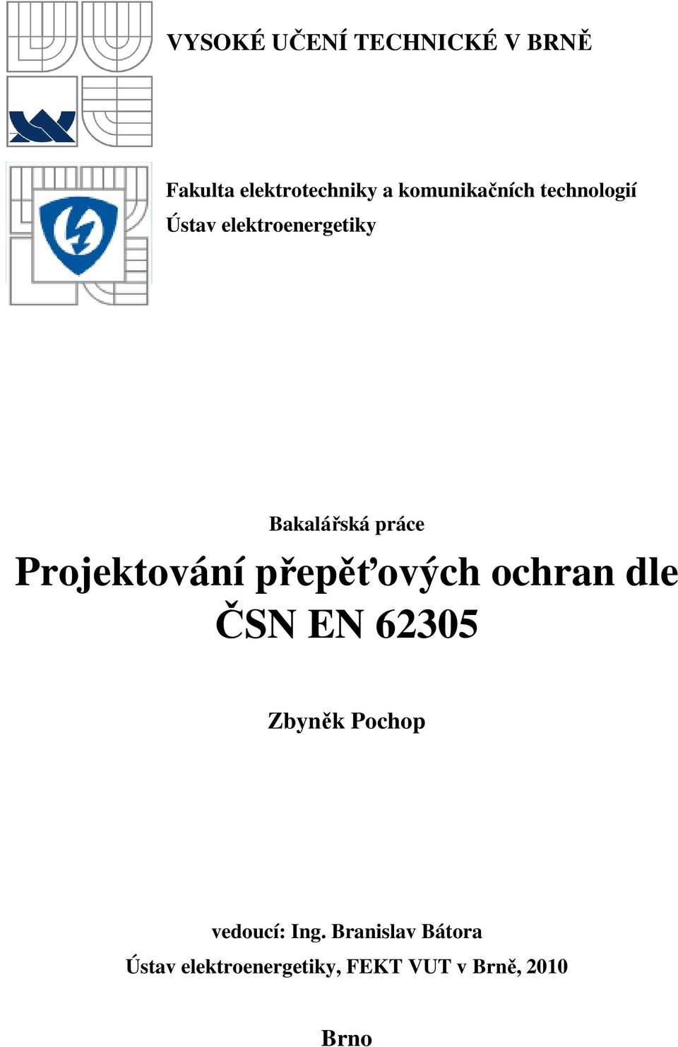 Projektování přepěťových ochran dle ČSN EN 62305 Zbyněk Pochop
