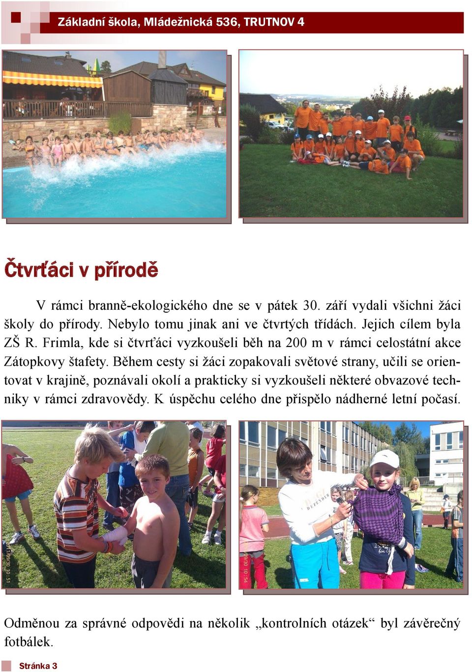 Frimla, kde si čtvrťáci vyzkoušeli běh na 200 m v rámci celostátní akce Zátopkovy štafety.