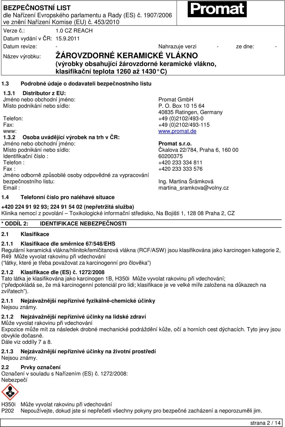 10 15 64 40835 Ratingen, Germany +49 (0)2102/493-0 +49 (0)2102/493-115 www.prom