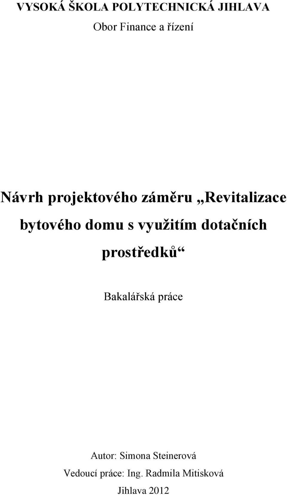 využitím dotačních prostředků Bakalářská práce Autor: