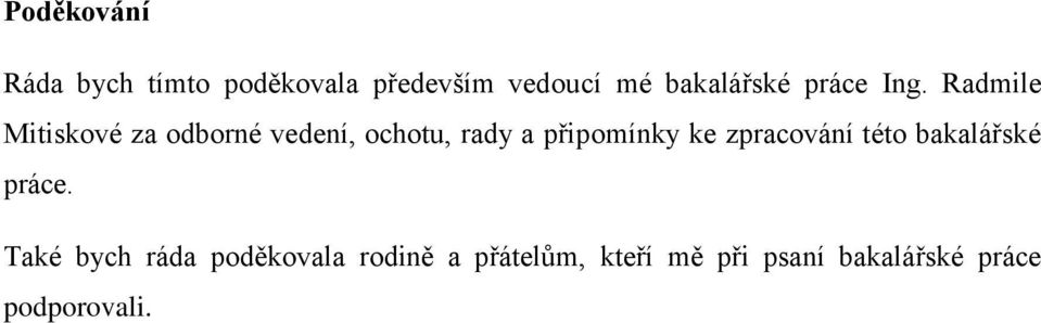 Radmile Mitiskové za odborné vedení, ochotu, rady a připomínky ke